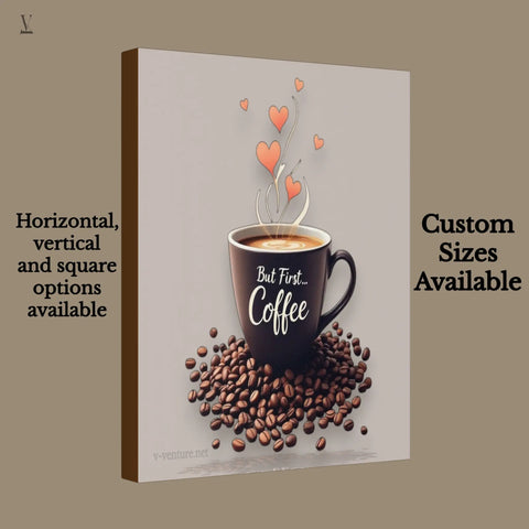 "But First, Coffee" Wall Art | Museum-Grade Archival Print & Framed Options | Perfect Kitchen & Cafe Deco V VENTURE